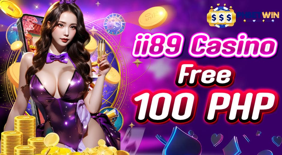 ii89 Casino Free 100 PHP Bonus Sign Up Now & Endless Fun!